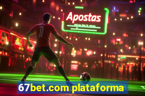 67bet.com plataforma